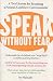 Books : Speak Without Fear: A Total System for Becoming a Natural, Confident Communicator