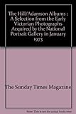 The Hill/Adamson albums : a selection from the early Victorian photographs acquired by the National Portrait Gallery in January 1973