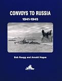 Convoys to Russia : allied convoys and naval surface operations in Arctic waters 1941 - 1945