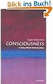 Consciousness: A Very Short Introduction (Very Short Introductions)