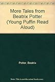 More tales from Beatrix Potter : the original and authorized editions