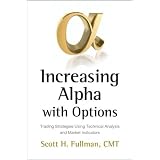 Increasing Alpha with Options: Trading Strategies Using Technical Analysis and Market Indicators (Bloomberg Financial)