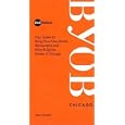 BYOB Chicago: Your Guide to Bring-Your-Own-Bottle Restaurants and Wine & Spirits Stores in Chicagoland (BYOB Guides)