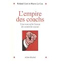 L'empire des coachs : Une nouvelle forme de contr�le social