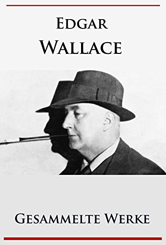 Edgar Wallace - Gesammelte Werke (German Edition)