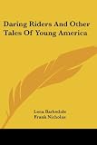 Daring Riders And Other Tales Of Young America