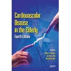 Cardiovascular Disease in the Elderly, Fourth Edition: Second Edition (Fundamental and... by  Wilbert S. Aronow, Jerome L. Fleg, and Michael W. Rich
