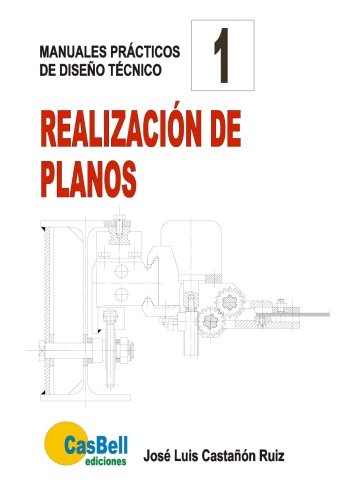 Realizacion de planos (Manuales prácticos de diseño técnico) (Volume 1) (Spanish Edition)