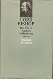 Lord Bishop : the life of Samuel Wilberforce, 1805- 1873