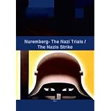 Nuremberg - The Nazi Trials / The Nazis Strike