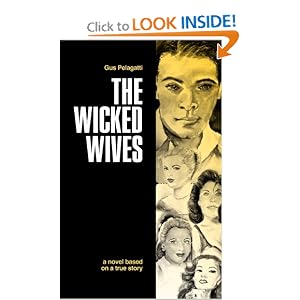 Amazon.com: The Wicked Wives: A novel based on a true story (9781936780631): Gus Pelagatti: Books