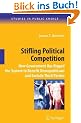 Stifling Political Competition: How Government Has Rigged the System to Benefit Demopublicans and Exclude Third Parties: 12 (Studies in Public Choice)