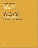 Wege in die Öffentlichkeit. Public Relations und Marketing für Architekten. Ein Praxis-Handbuch