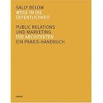 Wege in die Öffentlichkeit. Public Relations und Marketing für Architekten. Ein Praxis-Handbuch