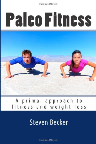 paleo fitness a primal approach to fitness and weight loss