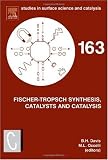 Fischer-Tropsch Synthesis, Catalysts and Catalysis, Volume 163 (Studies in Surface Science and Catalysis)