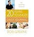 Books : [20 YEARS YOUNGER DAILY JOURNAL: YOUR DAY-BY-DAY COMPANION] BY Greene, Bob (Author) Little Brown and Company (publisher) Paperback