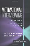 Motivational Interviewing, Second Edition: Preparing People for Change