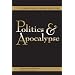 Politics & Apocalypse (Studies in Violence, Mimesis and Culture)