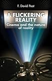A flickering reality : cinema and the nature of reality