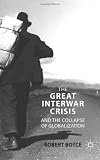 The Great Interwar Crisis and the Collapse of Globalization