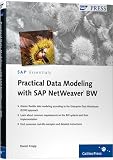 Practical Data Modeling With SAP NetWeaver BW: Data Modeling in SAP NetWeaver BW using the Corporate Information Factory