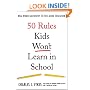 50 Rules Kids Won't Learn in School: Real-World Antidotes to Feel-Good Education