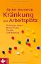 Kr�nkung am Arbeitsplatz: Strategien gegen Missachtung, Gerede und Mobbing