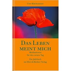 Das Leben meint mich. Meditationen f�r den neuen Tag