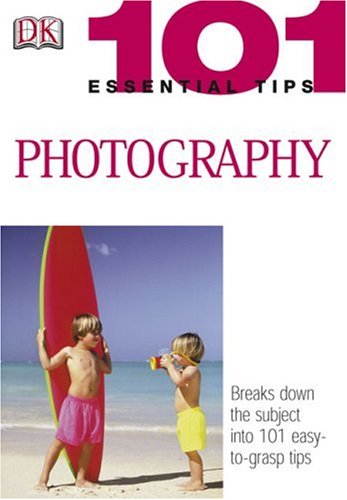 Photography (101 Essential Tips)