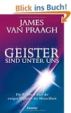 Geister sind unter uns: Die Wahrheit �ber die ewigen Begleiter der Menschheit