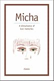 Micha: A Disturbance of Lost Memories