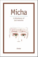 Micha: A Disturbance of Lost Memories