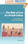 The Rule of Law in a Penal Colony: Law and Politics in Early New South Wales (Studies in Australian History)