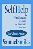 Self Help; With Illustrations Of Conduct And Perseverance Second Edition