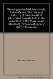Weaving in the Maldive Islands, Indian Ocean : the fine mat industry of Suvadiva Atoll (illustrated by mats held in the collection of the Museum of Mankind)