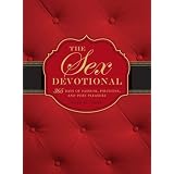The Sex Devotional: 365 Days of Passion, Positions, and Pure Pleasure