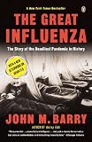 The Great Influenza: The Epic Story of the Deadliest Plague in History [GRT INFLUENZA REV/E]