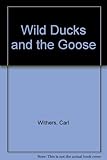The wild ducks and the goose