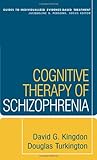 Cognitive Therapy of Schizophrenia (Guides to Individualized Evidence-Based Treatment)