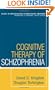 Cognitive Therapy of Schizophrenia (Guides to Individualized Evidence-Based Treatment)