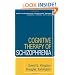 Cognitive Therapy of Schizophrenia (Guides to Individualized Evidence-Based Treatment)