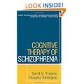 Cognitive Therapy of Schizophrenia (Guides to Individualized Evidence-based Treatment)