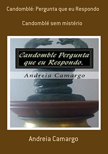 Candomblé: Pergunta Que Eu Respondo (Portuguese Edition)