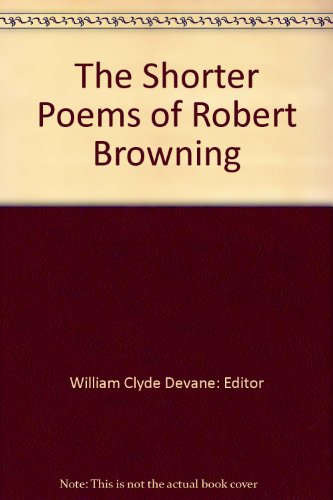 The Shorter Poems of Robert Browning