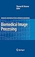 Biomedical Image Processing (Biological and Medical Physics, Biomedical Engineering)