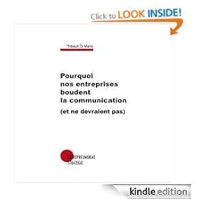 Pourquoi nos entreprises boudent la communication (et ne devraient pas) (French Edition)