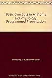 Basic concepts in anatomy and physiology : a programmed presentation
