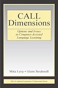 Call Dimensions: Options and Issues in Computer Assisted Language Learning (ESL & Applied Linguistics Professional)