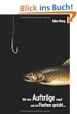 Wie man Auftr�ge angelt und mit Fischen spricht �